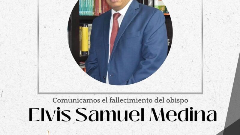 Fallece obispo Elvis Samuel Medina, exdirector de enlace entre el Poder Ejecutivo y la Iglesia