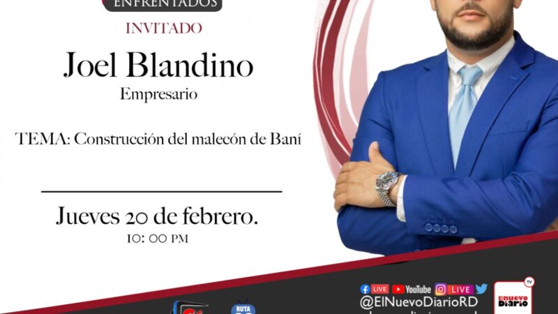 Joel Blandino será el invitado del programa “Enfrentados”, por El Nuevo Diario