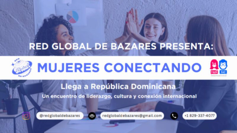 ExpoCaribe Mujeres Conectando será el escenario del lanzamiento oficial de la Red Global de Bazares, enfocada en el impulso de Pymes
