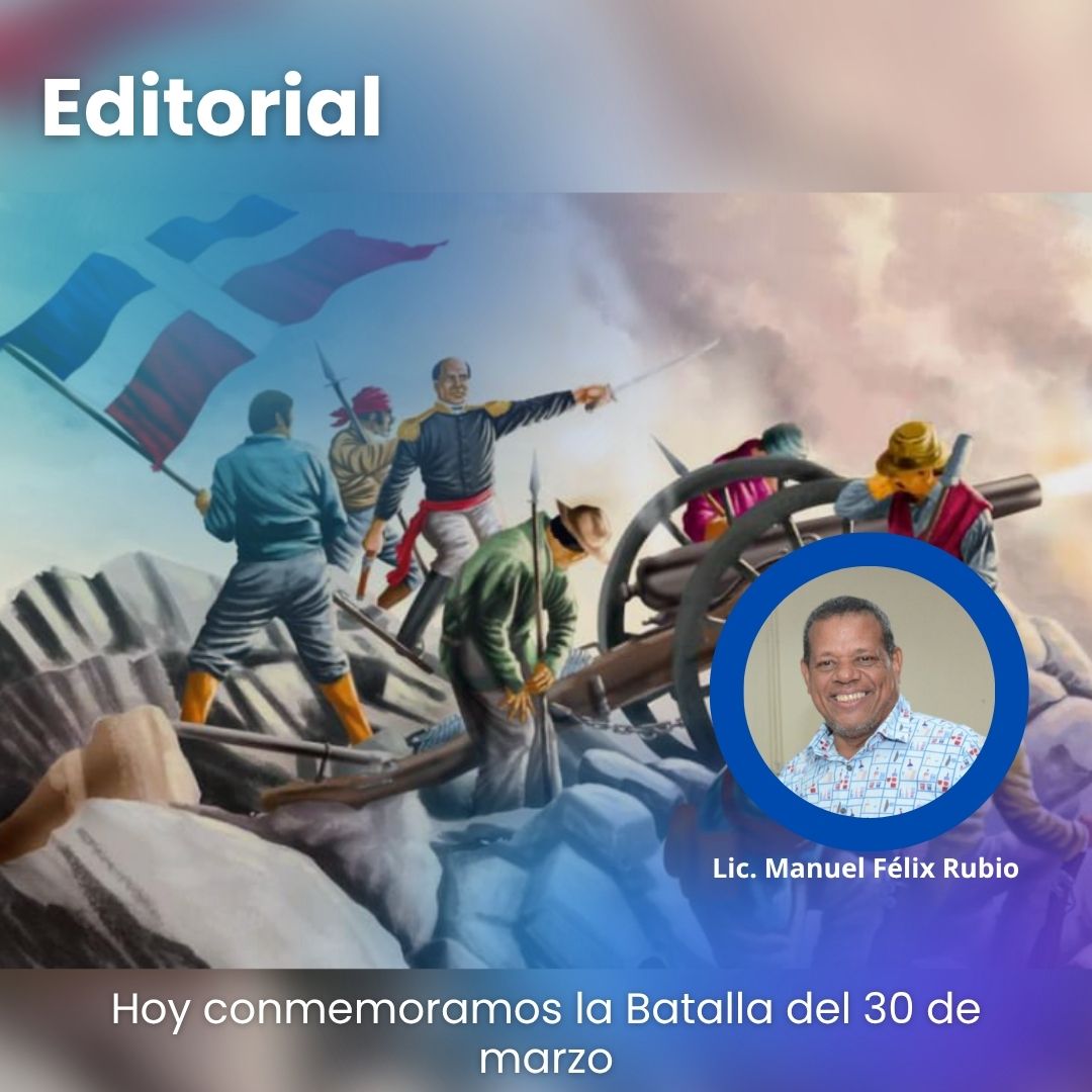 Editorial: Hoy conmemoramos la Batalla del 30 de marzo