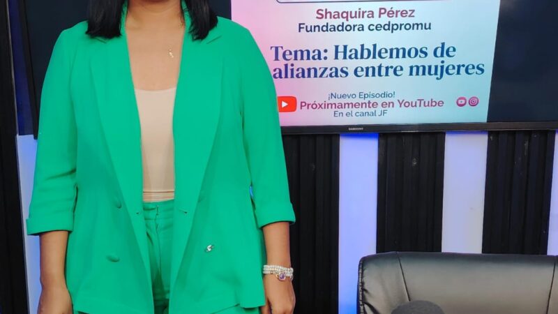 Shaquira Pérez, fundadora de CEDPROMU, destaca la importancia de las alianzas entre mujeres para impulsar el desarrollo y la prosperidad